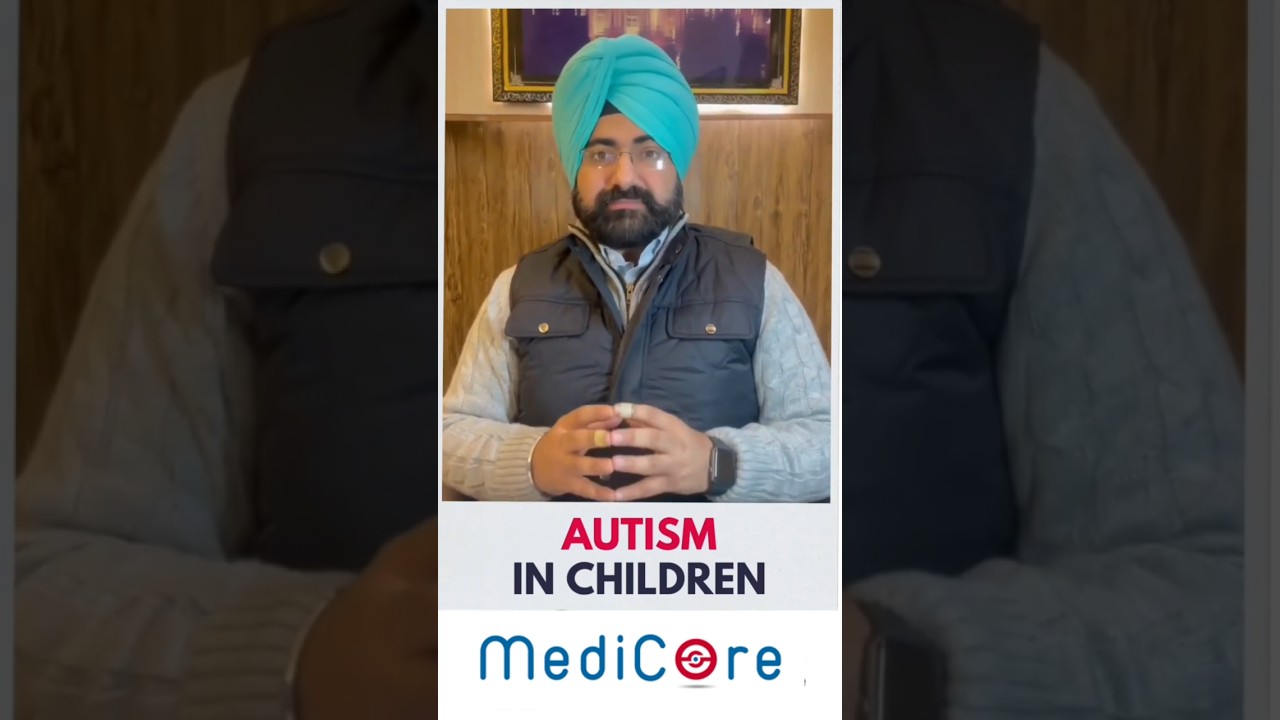 Dr. Harjot Singh talks about Autism Spectrum Disorder in Children | Medicore | Healthcare Experts