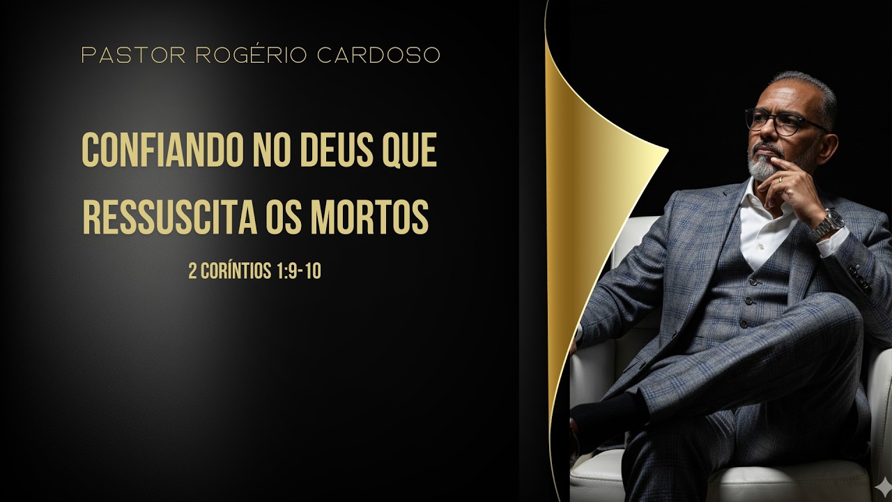 CONFIANDO NO DEUS QUE RESSUSCITA OS MORTOS