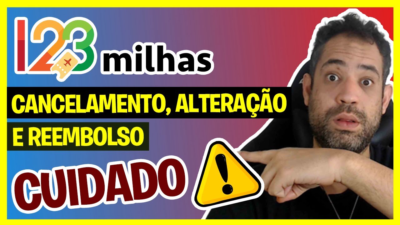 123 MILHAS - CANCELAMENTO, ALTERAÇÃO E REEMBOLSO NA 123 MILHAS - MUITO CUIDADO!