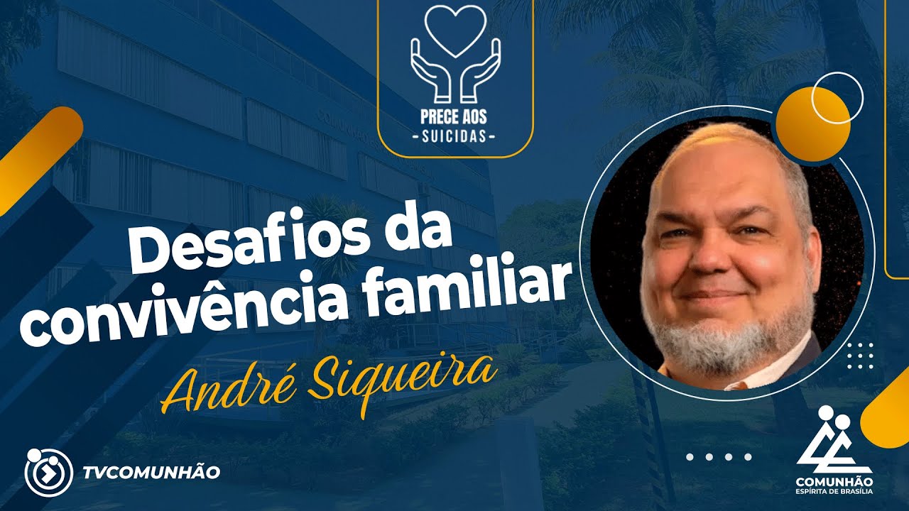 DESAFIOS DA CONVIV&Ecirc;NCIA FAMILIAR | Andr&eacute; Siqueira [PALESTRA ESP&Iacute;RITA]