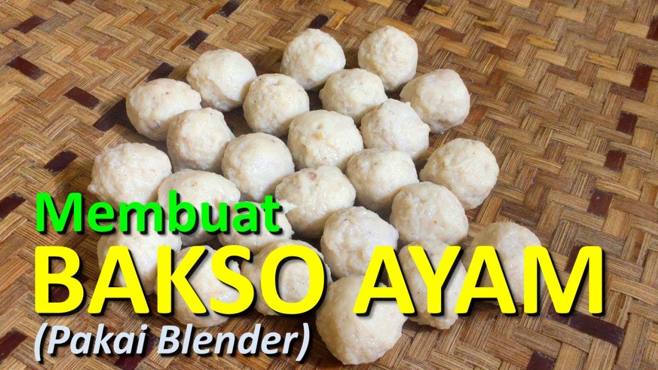 RESEP MEMBUAT BAKSO AYAM (PAKAI BLENDER)