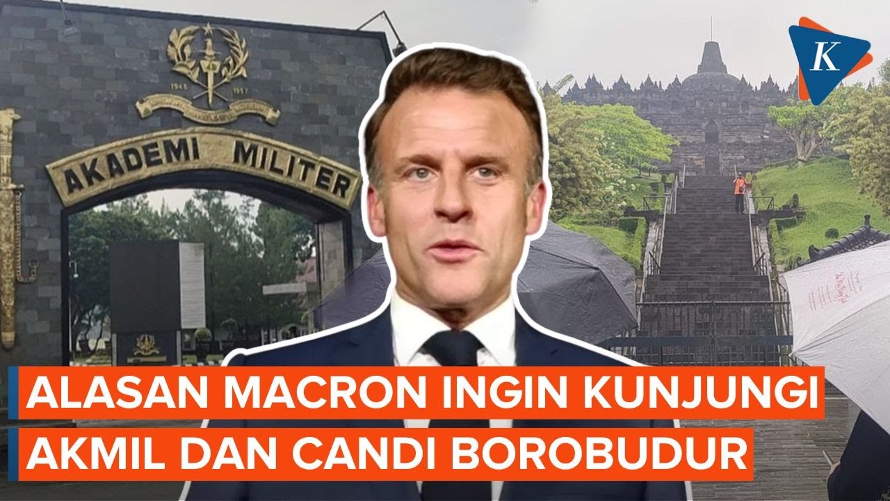 Ini Alasan Macron Kunjungi Candi Borobudur dan Akademi Militer Magelang