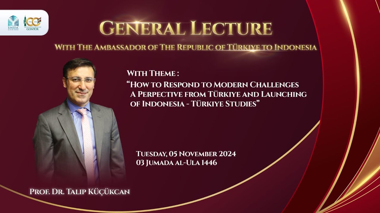 General Lecture With The Ambassador of The Republic of Turkiye to Indonesia - UNIDA Gontor
