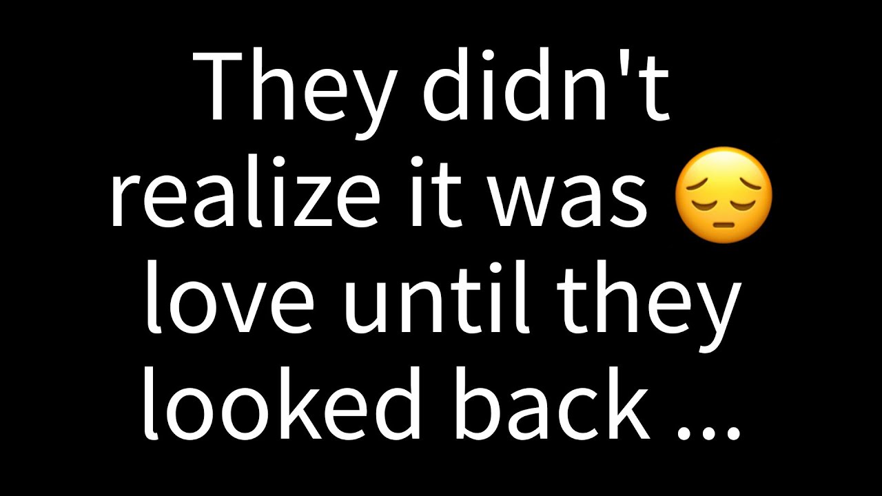💌 They didn't realize it was love until they looked back and...