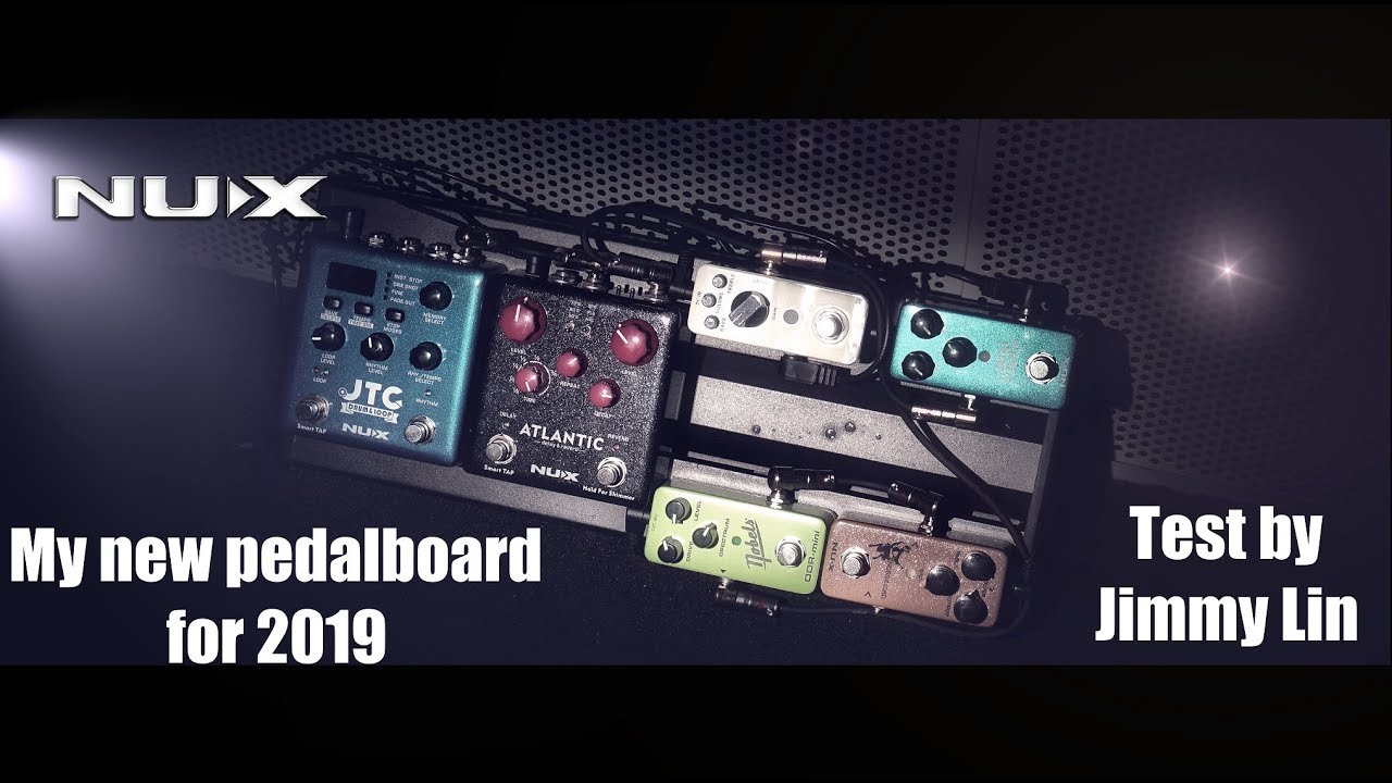 Jimmy Lin‘s New Pedalboard 2019! NUX &  Nobels Effect Pedals