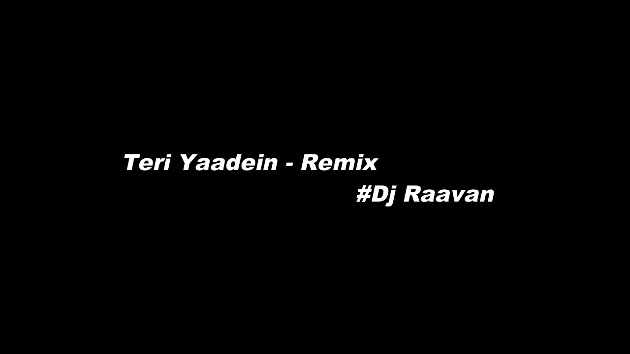 Dj Raavan - Teri Yaadein (Yo Yo Honey Singh) [Remix]