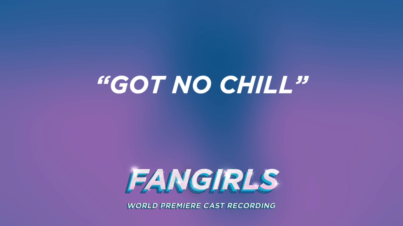 Got No Chill [Official Audio] from FANGIRLS The Musical