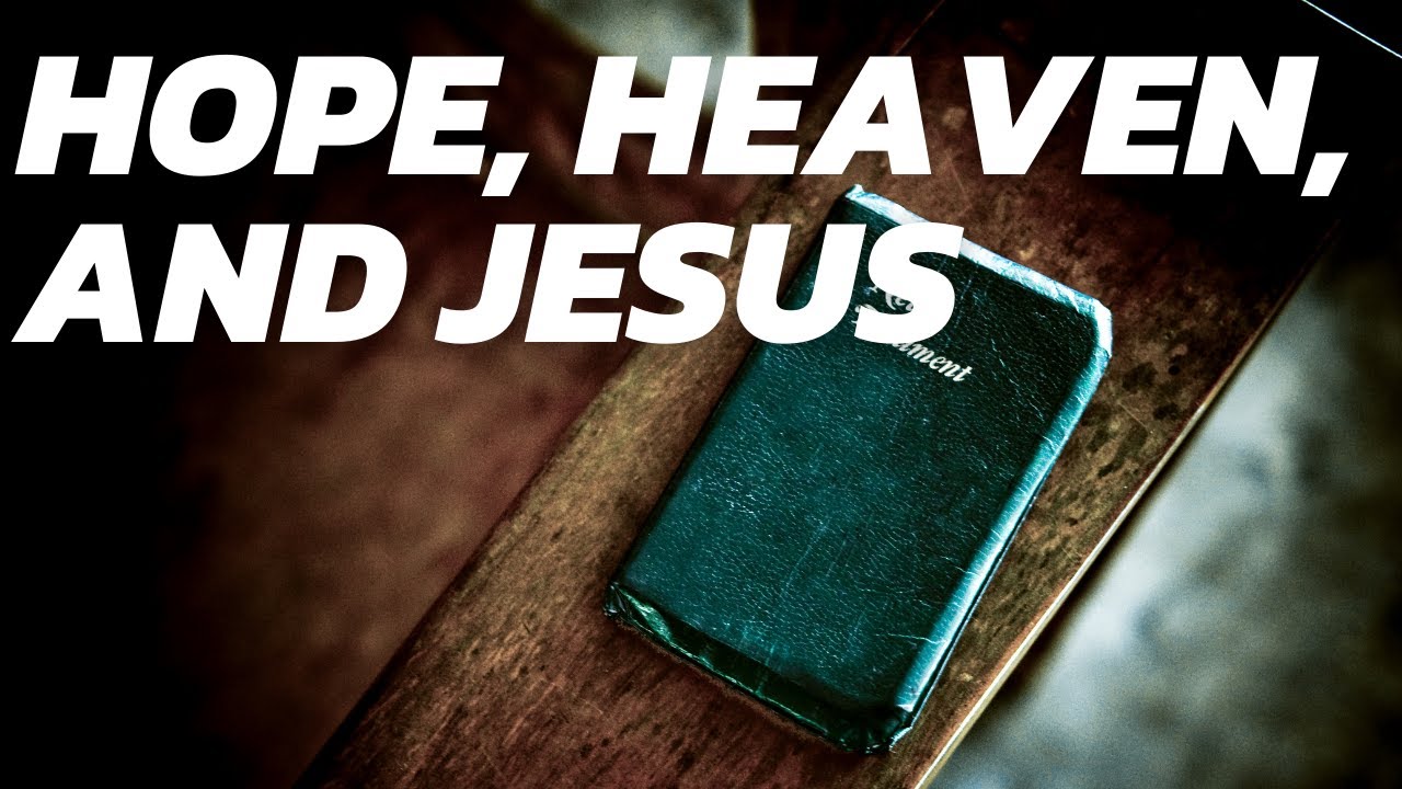 Hope, Heaven, and Jesus // Pastor Tom Hughes | Sunday Morning