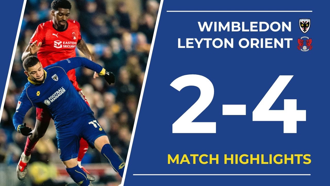 Highlights: Wimbledon 2-4 Leyton Orient 🟡🔵