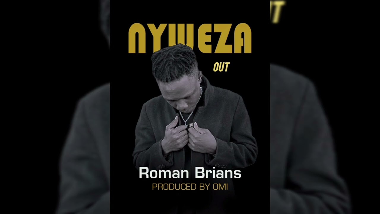 NYWEZA AUDIO OUT BY ROMAN BRIANS PRODUCED BY OMI