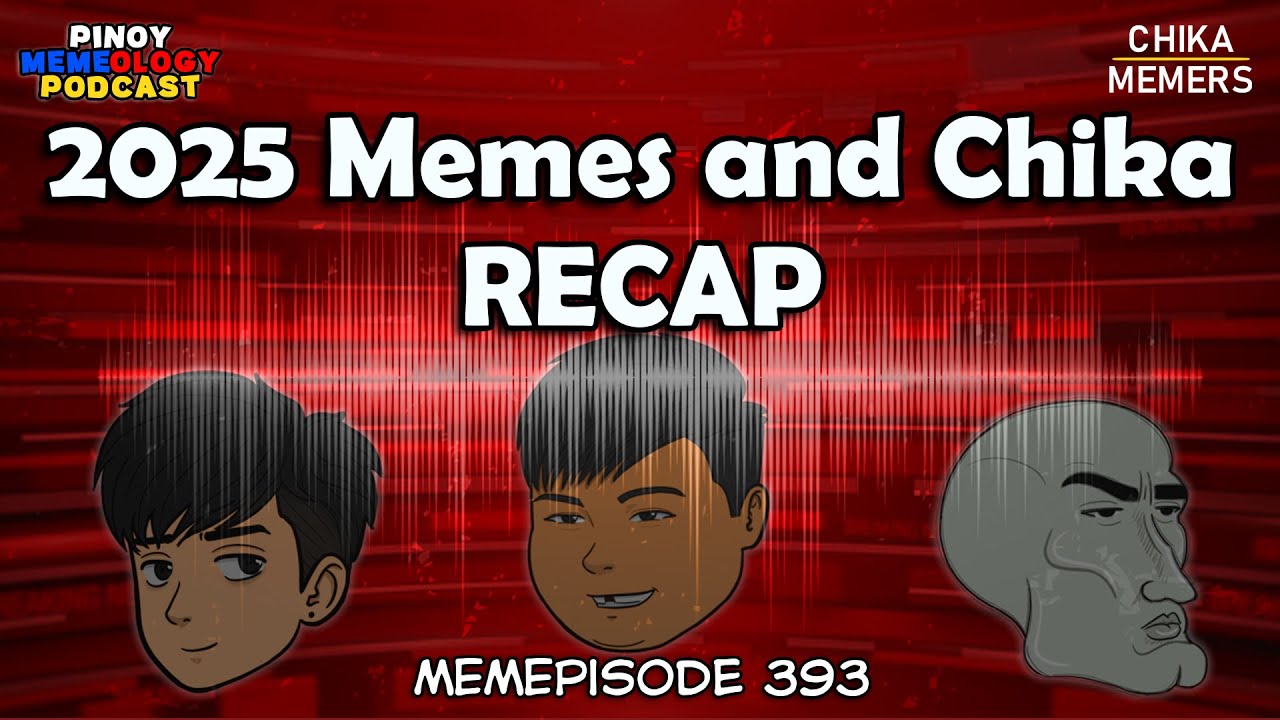 MEMEp. 393 : 2025 Memes and Chika RECAP