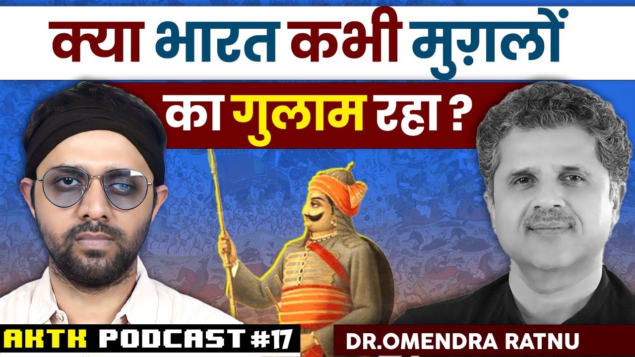 The story of India's resilience against Mughals | Ft. Dr Omendra Ratnu  AKTK Podcast