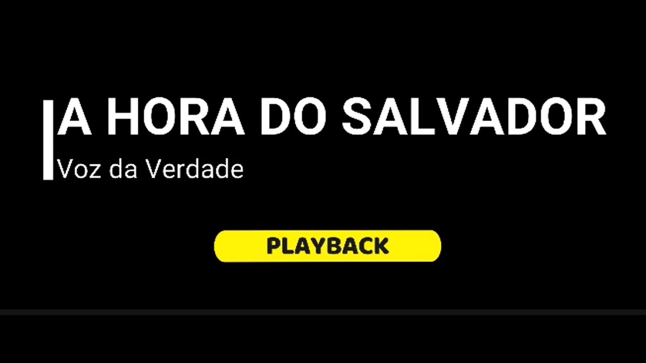 002 - A hora do Salvador - Play Back - Voz da Verdade
