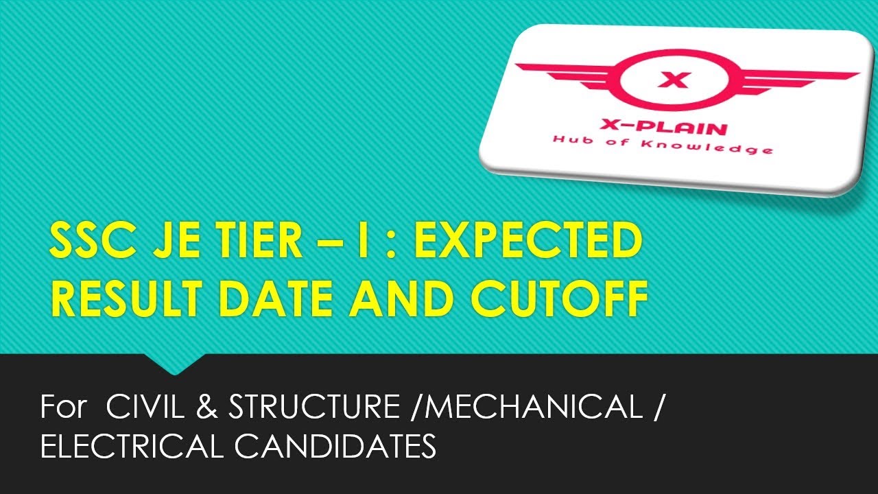 SSC JE 2017-18  Tier 1 , Civil and Mechanical/Electrical  Expected Cutoff and Official Result Date