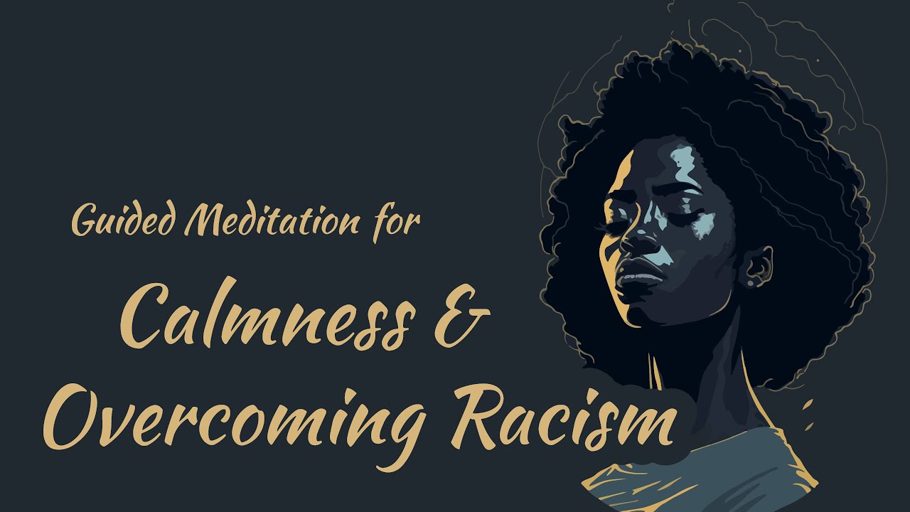 Guided Meditation for Calmness and Overcoming Racism