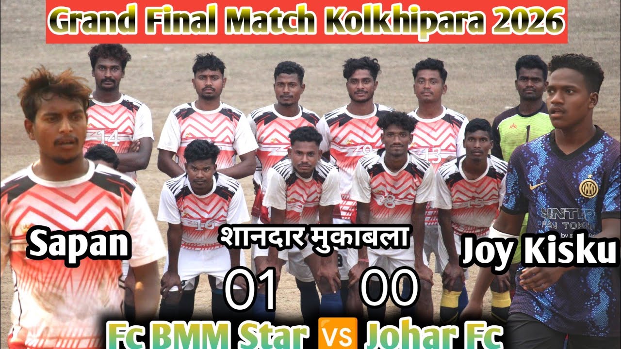 Grand Final Match Kolkhipara 2026 | Johar Fc 🆚 Fc BMM Star 