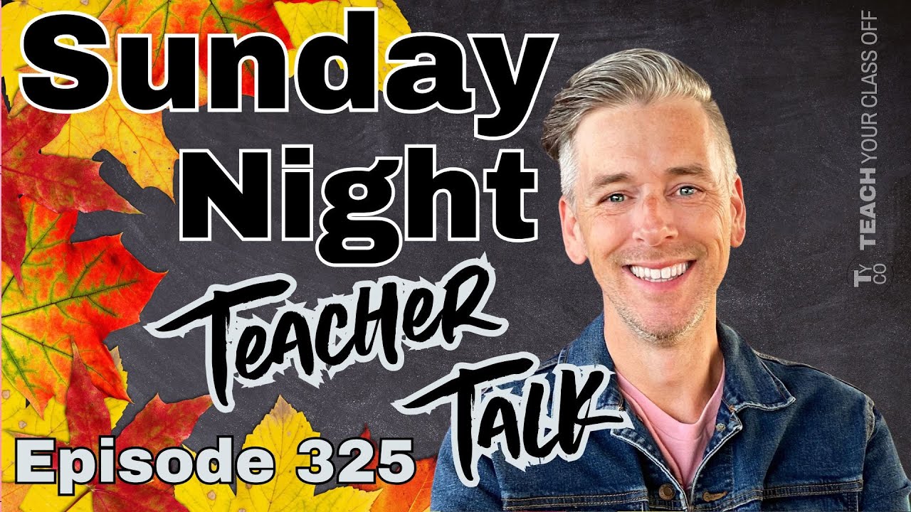 Sunday Night Teacher Talk Ep. 325, Season 9