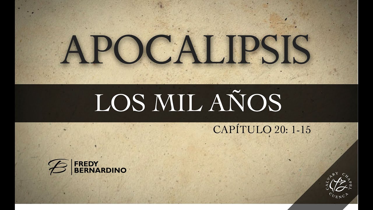 LOS MIL AÑOS - MILENIO (028 APOCALIPSIS 20:1-15)