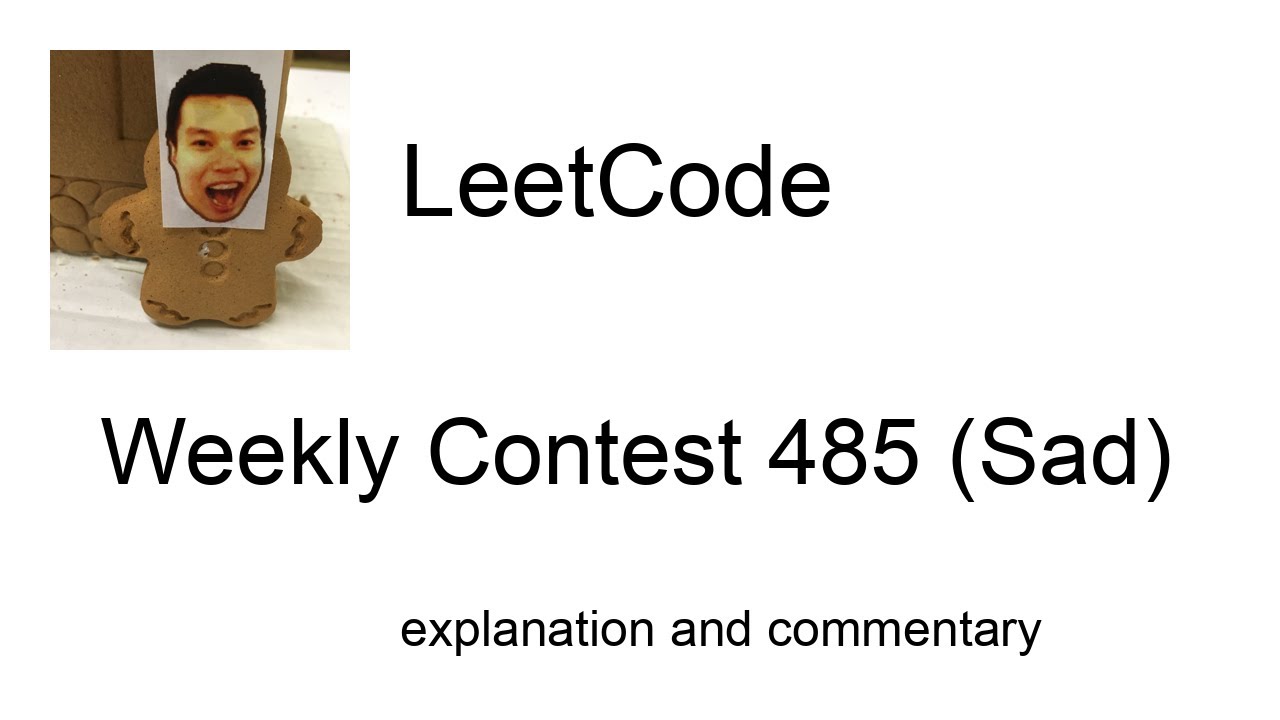 Who reads?  Leetcode Weekly Contest 485 (Sad) with commentary