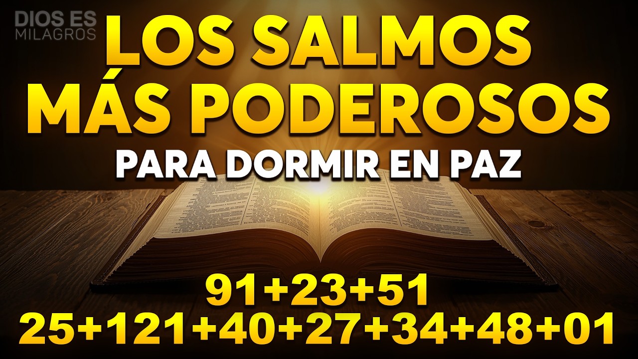 LOS SALMOS PARA DORMIR MÁS PODEROSOS 91, 23, 51, 25, 121, 40, 27, 34, 48,1