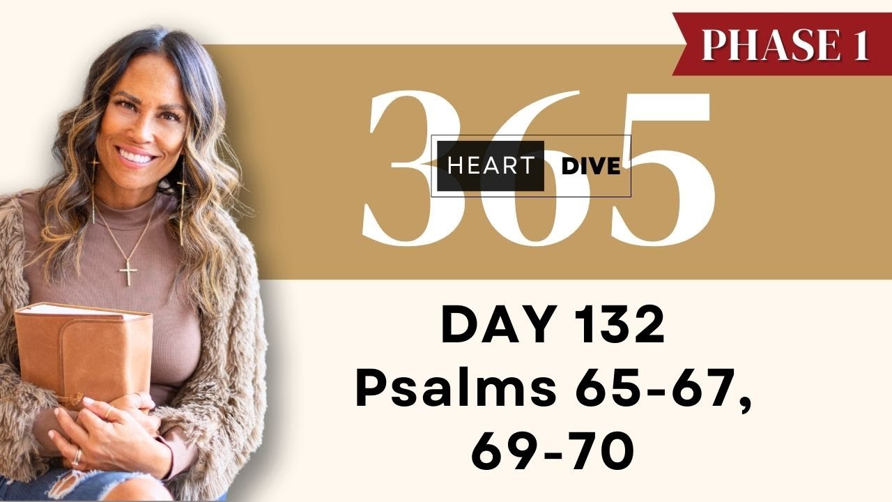 Day 132 Psalms 65-67, 69-70 | Daily One Year Bible Study | Audio Bible Reading with Commentary