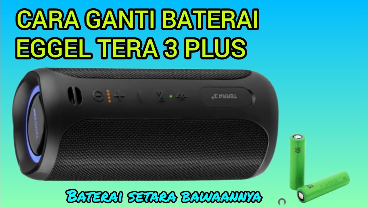 CARA GANTI BATERAI SPEAKER EGGEL TERRA 3 PLUS #eggelterra3plus
