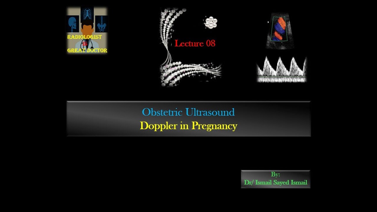 Obstetric Ultrasound -Lecture 08 -Doppler in Pregnancy