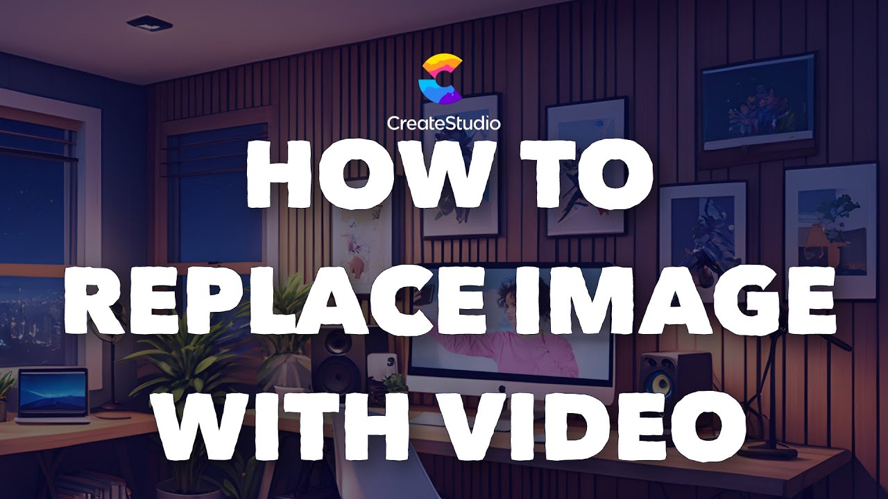 Replace Image with Video in CreateStudio