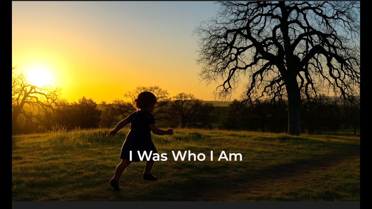 I Was Who I Am