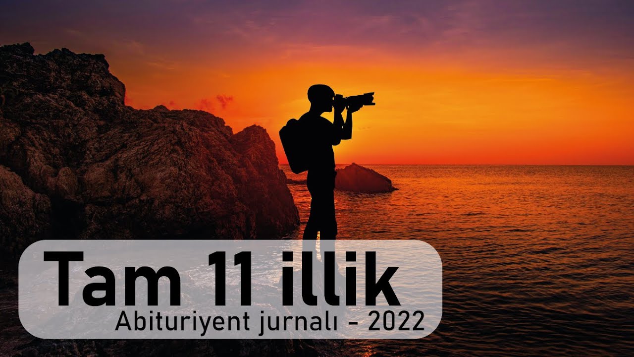 History of Photographs - Fotoşəkillərin tarixi. 2022 - Abituriyent jurnalı.