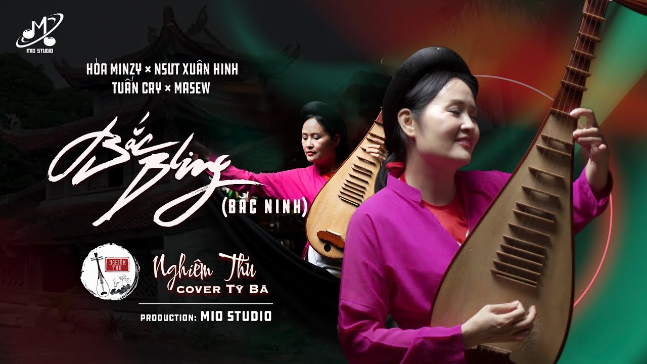 BẮC BLING (BẮC NINH)-HOÀ MINZY ft NS XUÂN HINH x MASEW x TUẤN CRY || NGHIÊM THU COVER-TỲ BÀ VIỆT NAM