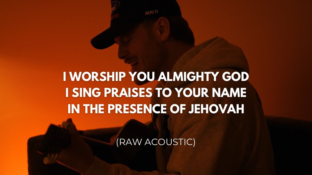I Worship You Almighty God | I Sing Praises To Your Name | In The Presence of Jehovah (Acoustic)