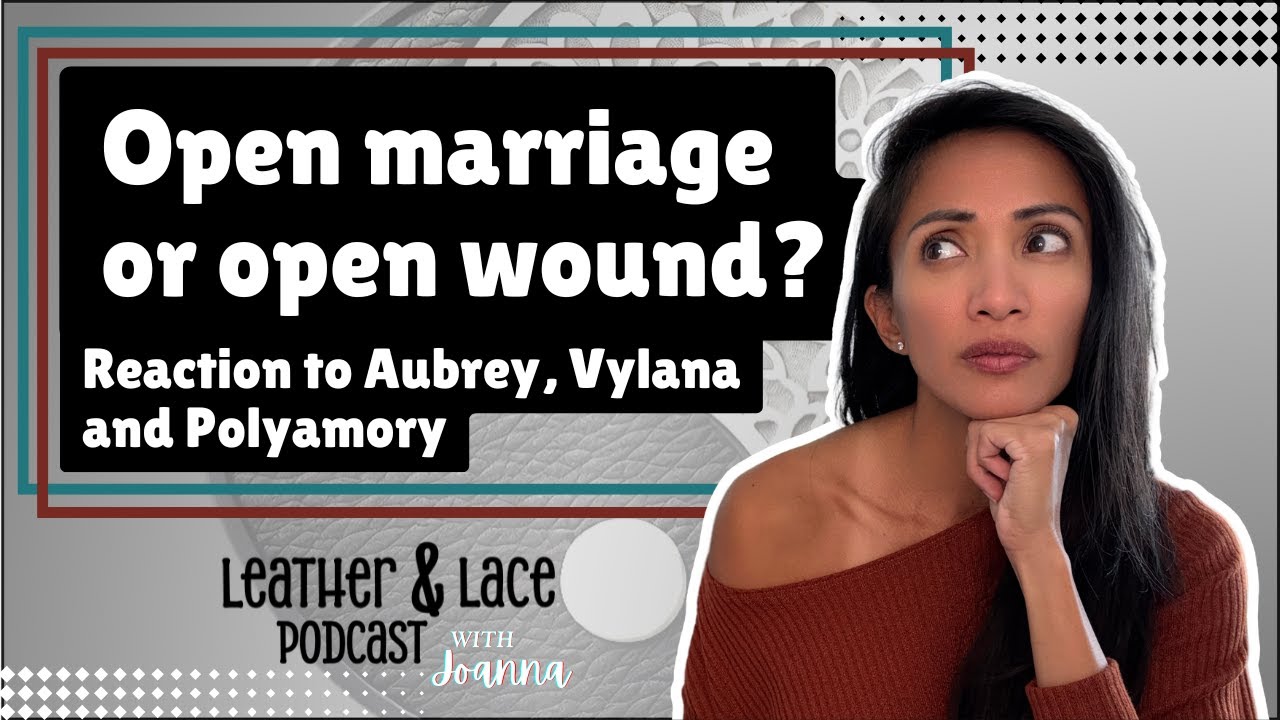 Open Marriage or Open Wound? - Honest Reaction to Aubrey & Vylana Marcus’ Open Marriage