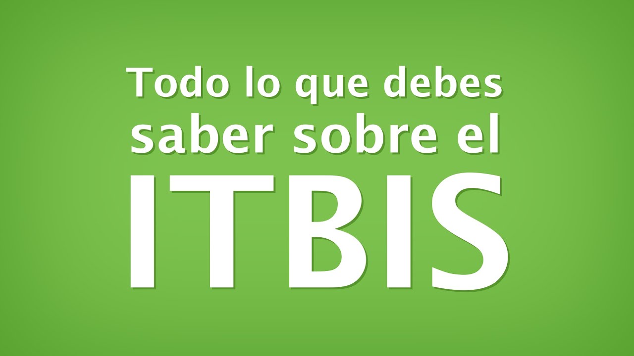 C&aacute;psula ITBIS, todo lo que debes saber sobre este impuesto