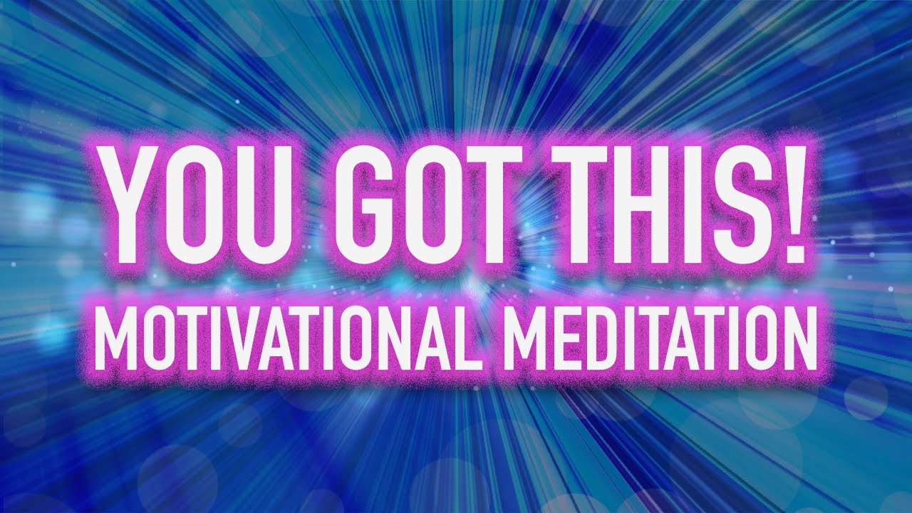 Guided Mindfulness Meditation - You Got This! - Motivational Session