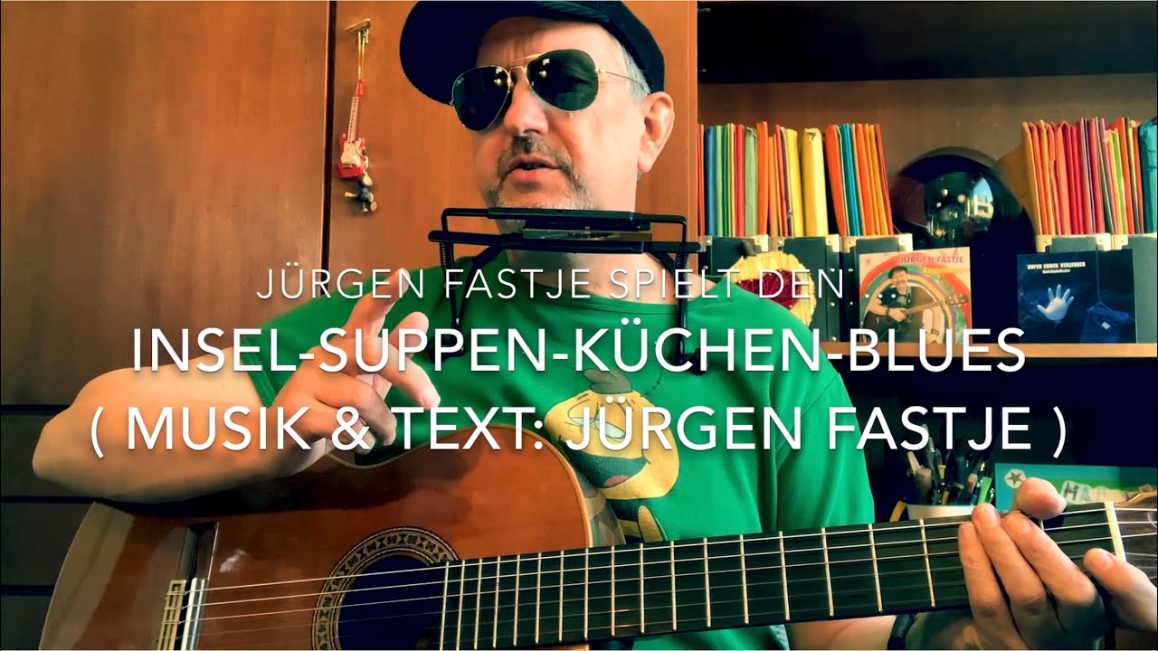 Insel-Suppen-K&uuml;chen-Blues😎 ( Text & Musik: J&uuml;rgen Fastje ) hier die Weltpremiere von J&uuml;rgen Fastje!