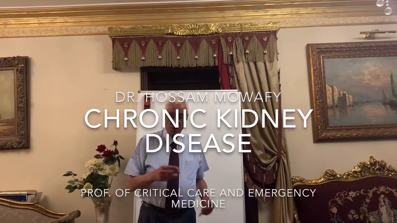 CHRONIC KIDNEY DISEASE - DR.HOSSAM MOWAFY - علم ينتفع به