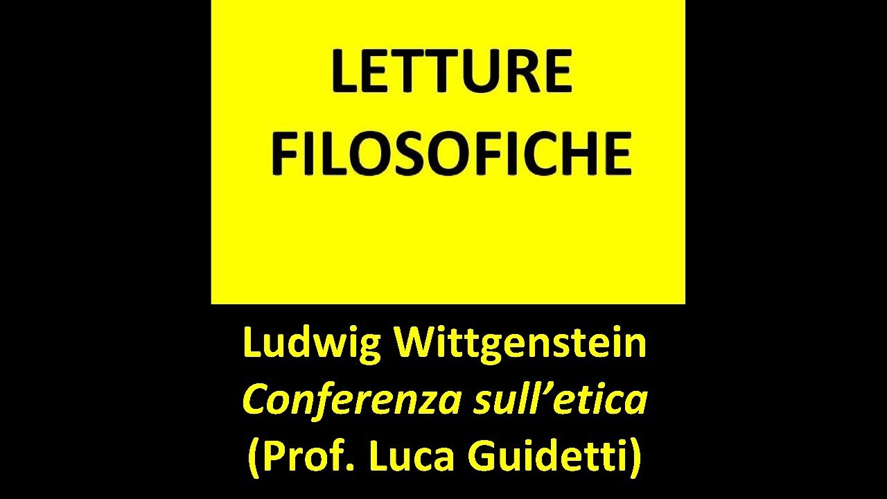Ludwig Wittgenstein – Conferenza sull‘etica (Prof. Luca Guidetti) 14/05/2020