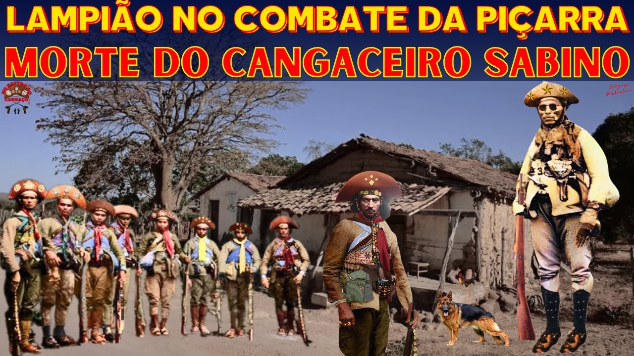 LAMPIÃO NO COMBATE DA PIÇARRA - A TRISTE MORTE DO CANGACEIRO SABINO DAS ABÓBORAS