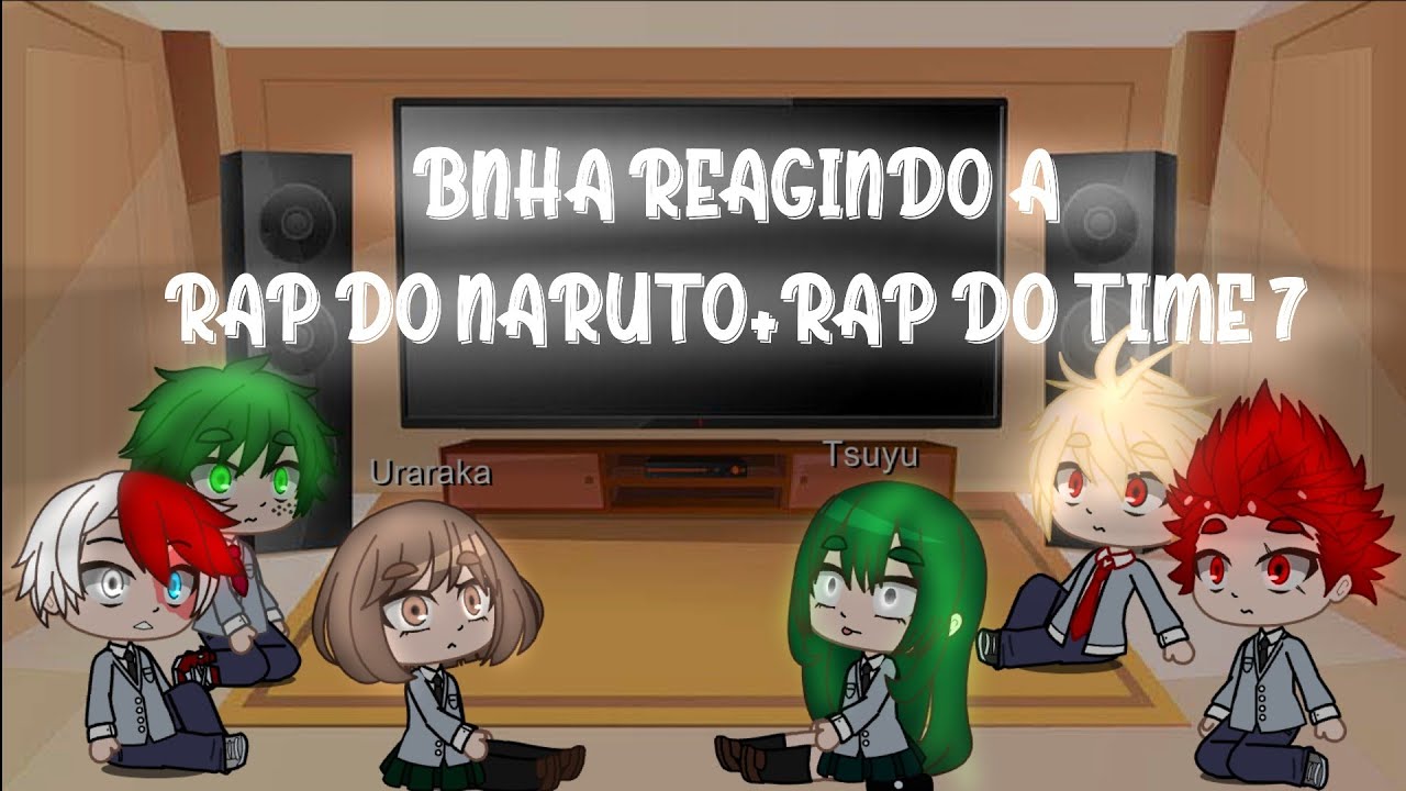 BNHA reagindo ao Rap do Naruto+Rap do time 7