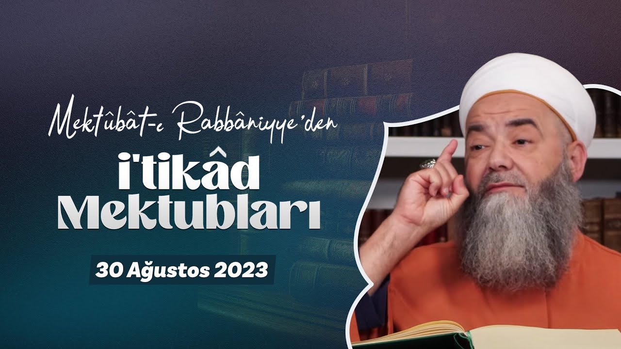 Mektûbât-ı Rabbâniyye'den İ'tikâd Mektubları (2. Cilt 36. Mektûb - 23) 131. Bölüm 30 Ağustos 2023