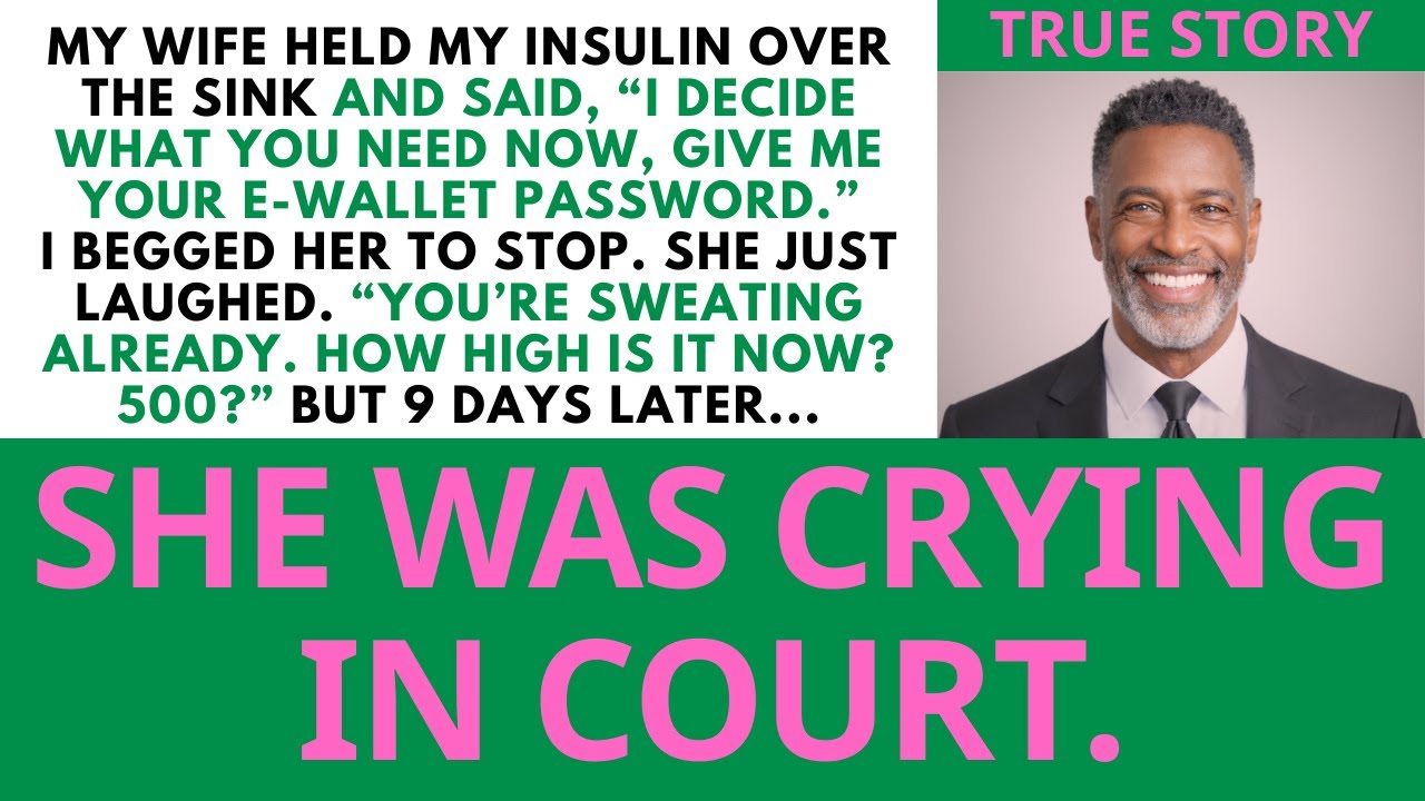 My Wife Held My Insulin Hostage — Eleven Days Later, She Cried in Court  Family Revenge Story...