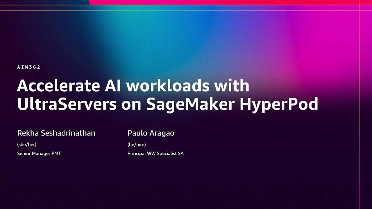 AWS re:Invent 2025 - Accelerate AI workloads with UltraServers on Amazon SageMaker HyperPod (AIM362)