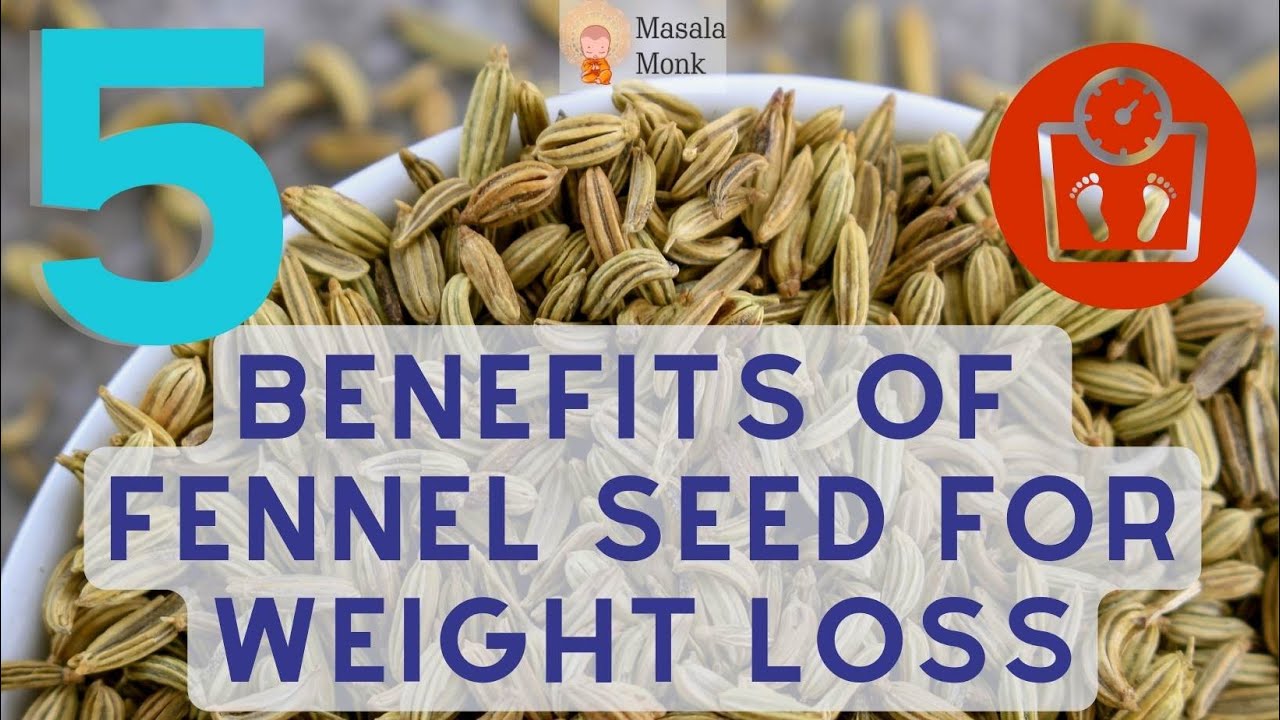 5 Benefits of Fennel Seed for Weight Loss