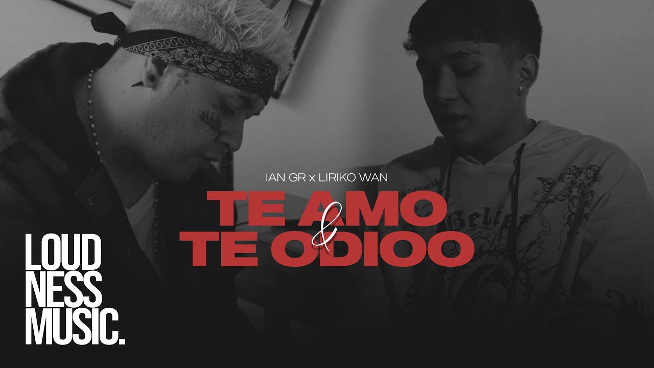 Ian GR Ft Liriko Wan - Te Amo y Te Odio [Video Oficial]