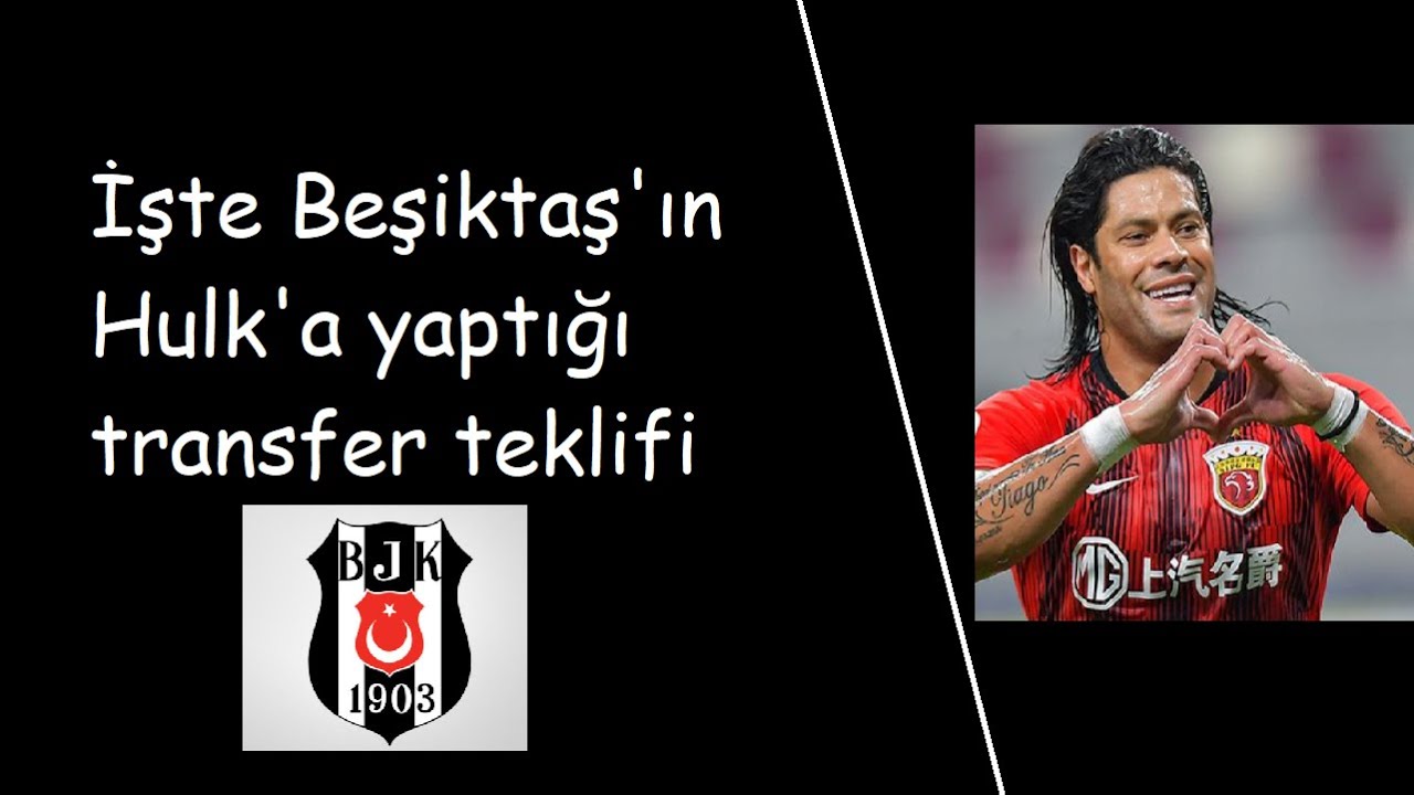 İşte Beşiktaş'ın Hulk'a yaptığı transfer teklifi