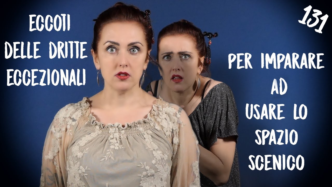 DRITTE ECCEZIONALI PER IMPARARE AD UTILIZZARE LO SPAZIO SCENICO| Lezione di recitazione #131