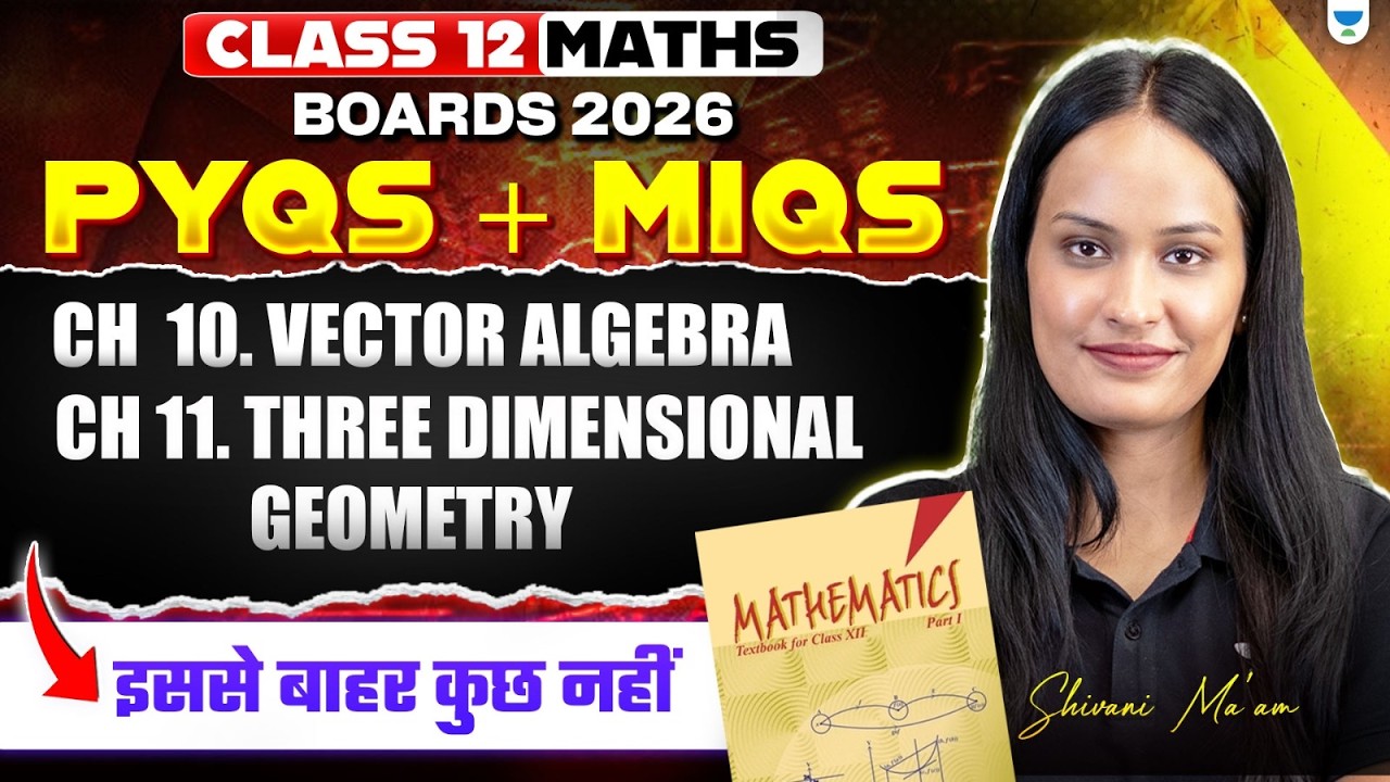 Class 12 Maths | Chapter 10 & 11 Complete Revision | PYQs + Most Important Questions | Shivani Ma'am