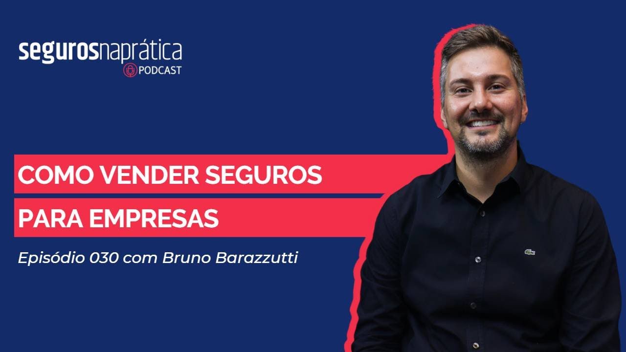 Como Vender Seguros para Empresas - Podcast 030 com Bruno Barazzutti