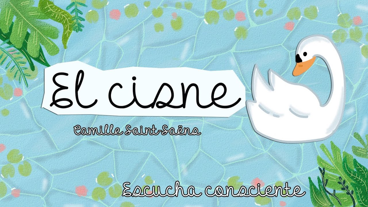 ◈ESCUCHA CONSCIENTE◈ El Cisne (The Swan) - Camille Saint-Saëns